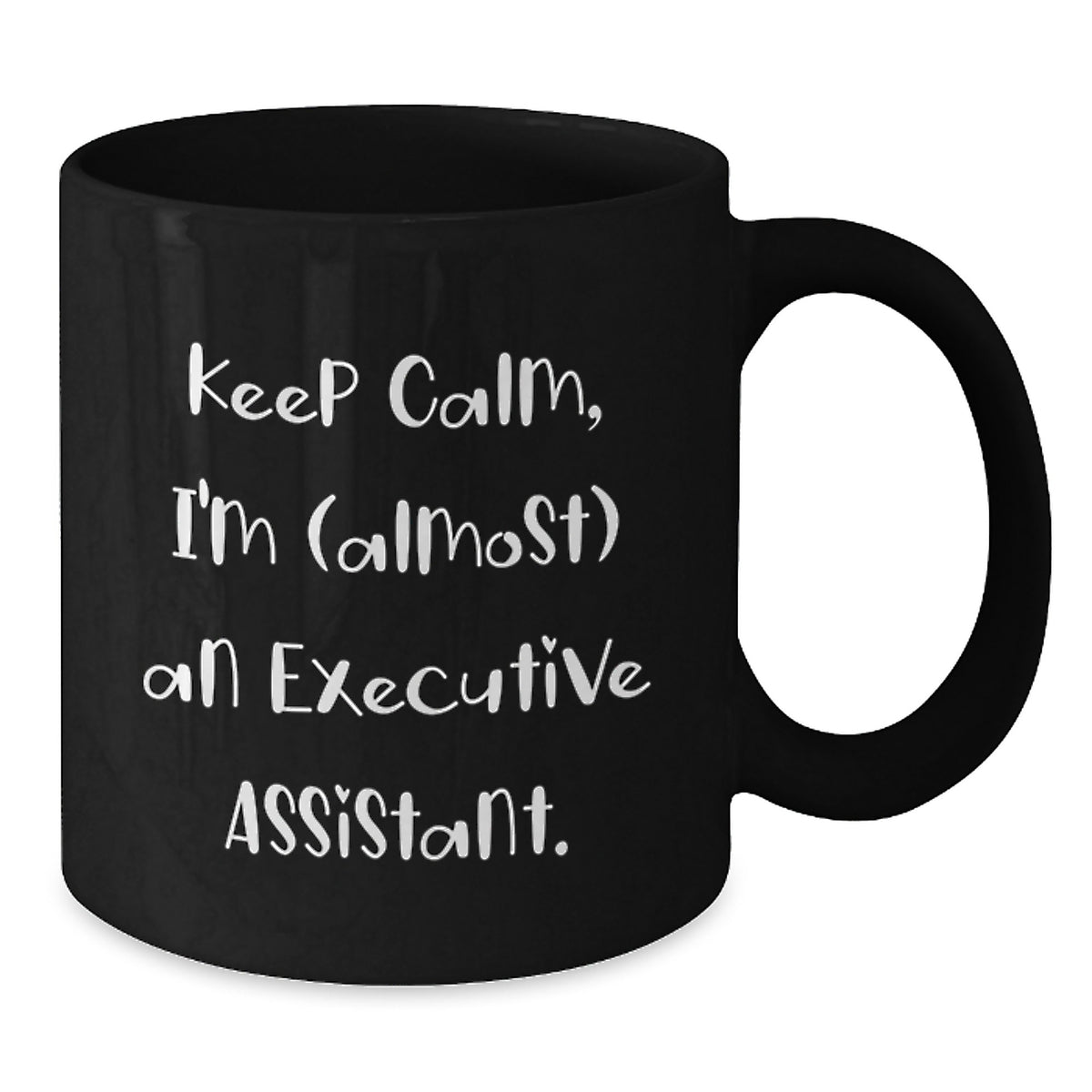 Christmas Gift for Her Keep Calm, I'm (Almost) An Executive Assistant - Additional