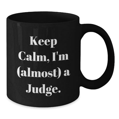 Judge Gift for Him Keep Calm, I'm (Almost) A Judge Keepsake Mug - Additional