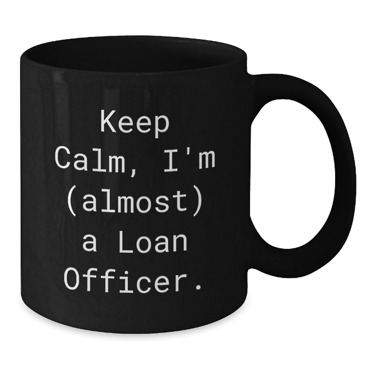 Loan Officer Gift For Him - Keep Calm, I'm (Almost) A Loan Officer - Additional