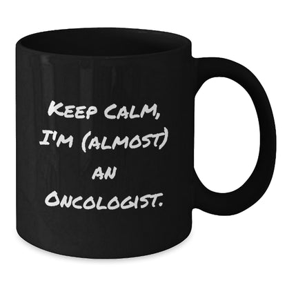 Oncologist Keepsake Gift for Him - Keep Calm, I'm (Almost) An Oncologist - Additional