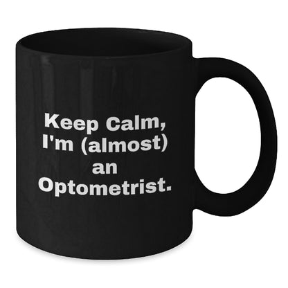 Optometrist Keepsake Gift for Him - Keep Calm, I'm (almost) An - Additional