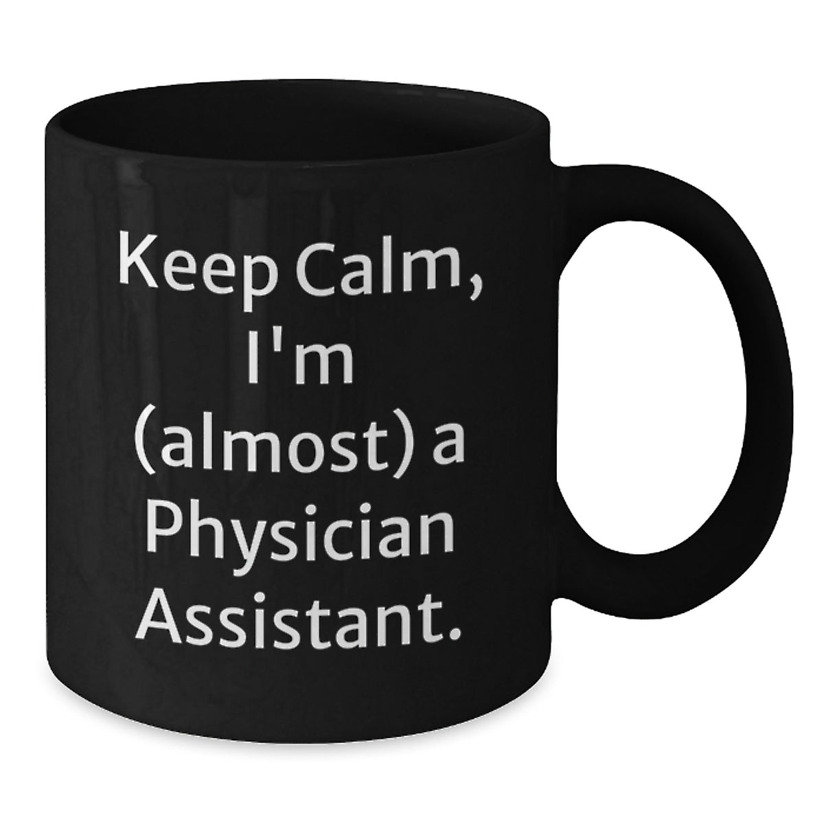 Physician Assistant Black Coffee Mug Gift for Coworkers - Keep Calm, I'm - Additional