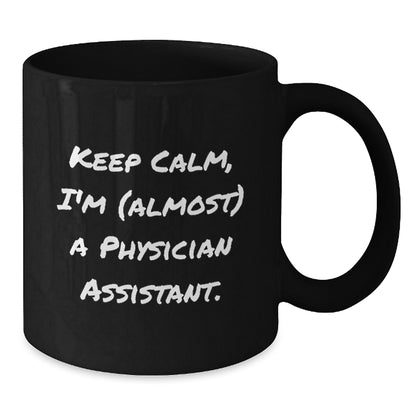 Christmas Gift for Her Keep Calm, I'm (Almost) A Physician Assistant - Additional