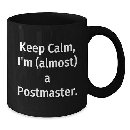 Postmaster Gift for Him - Keep Calm, I'm (Almost) A Postmaster Keepsake - Additional