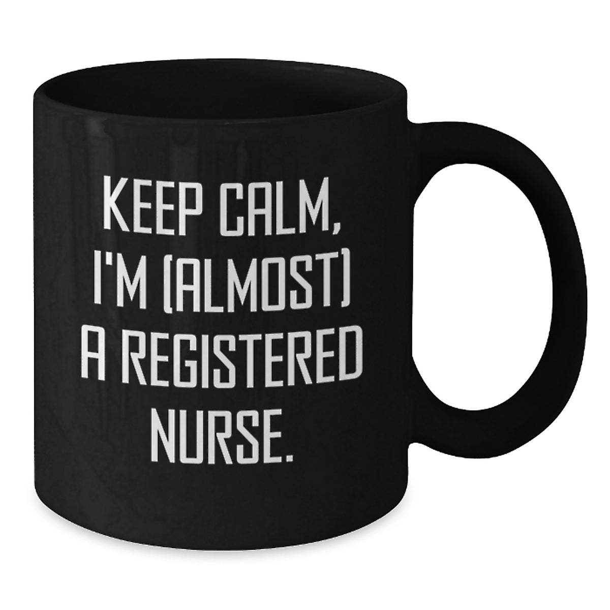 Registered Nurse Gift for Him Keep Calm, I'm (Almost) A Registered Nurse - Additional