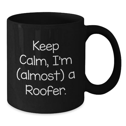 Roofer Keepsake Gift for Him - Keep Calm, I'm (Almost) A Roofer Mug - Additional