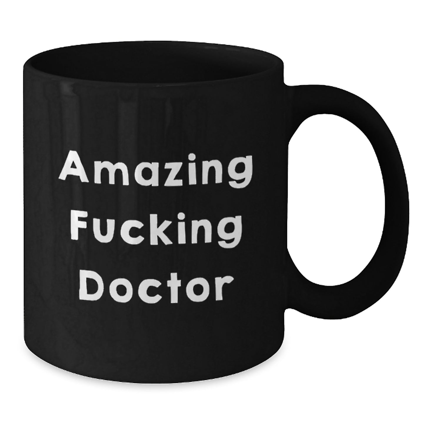 Funny Gifts from Men to Amazing F--king Doctor Black Coffee Mug, Perfect Valentine's Unique Gifts for Doctor Friends - Additional