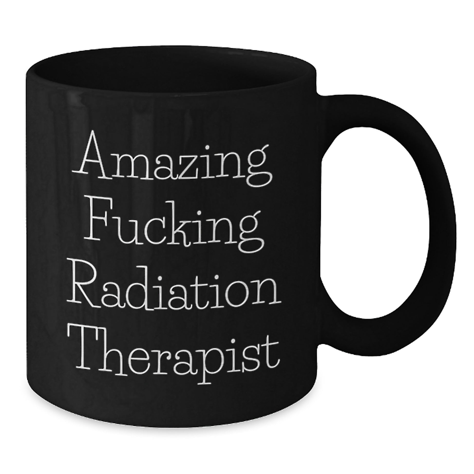 Funny Radiation Therapist Gifts from Men to Radiation Therapist Friends on Valentine's - Amazing F--king Radiation Therapist Black Coffee Mug - Additional