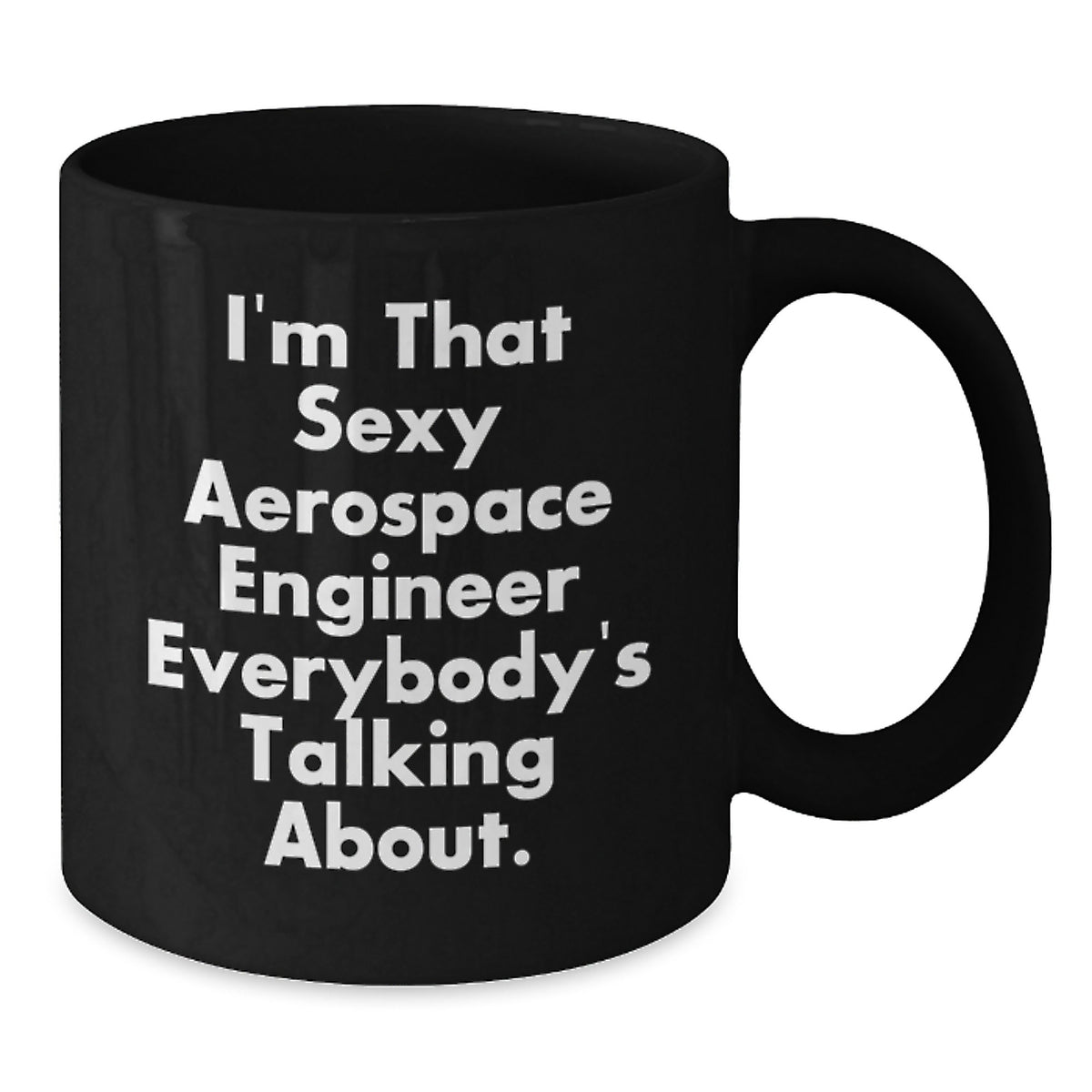 Christmas Gift for Her Witty Aerospace Engineer Present - I'm That Sexy - Additional
