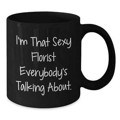 Florist Gift for Him - I'm That Sexy Quote Keepsake Black Coffee Mug - Additional