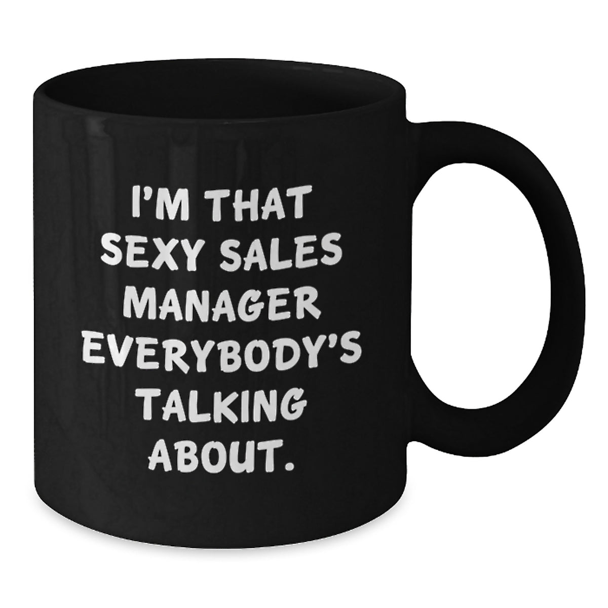 Sales Manager Gift for Him - Bold Keepsake Coffee Mug - I'm That Sexy - Additional