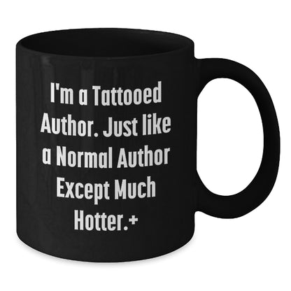 Witty Novelty Gift for Friends Tattooed Author Quote Mug - Additional