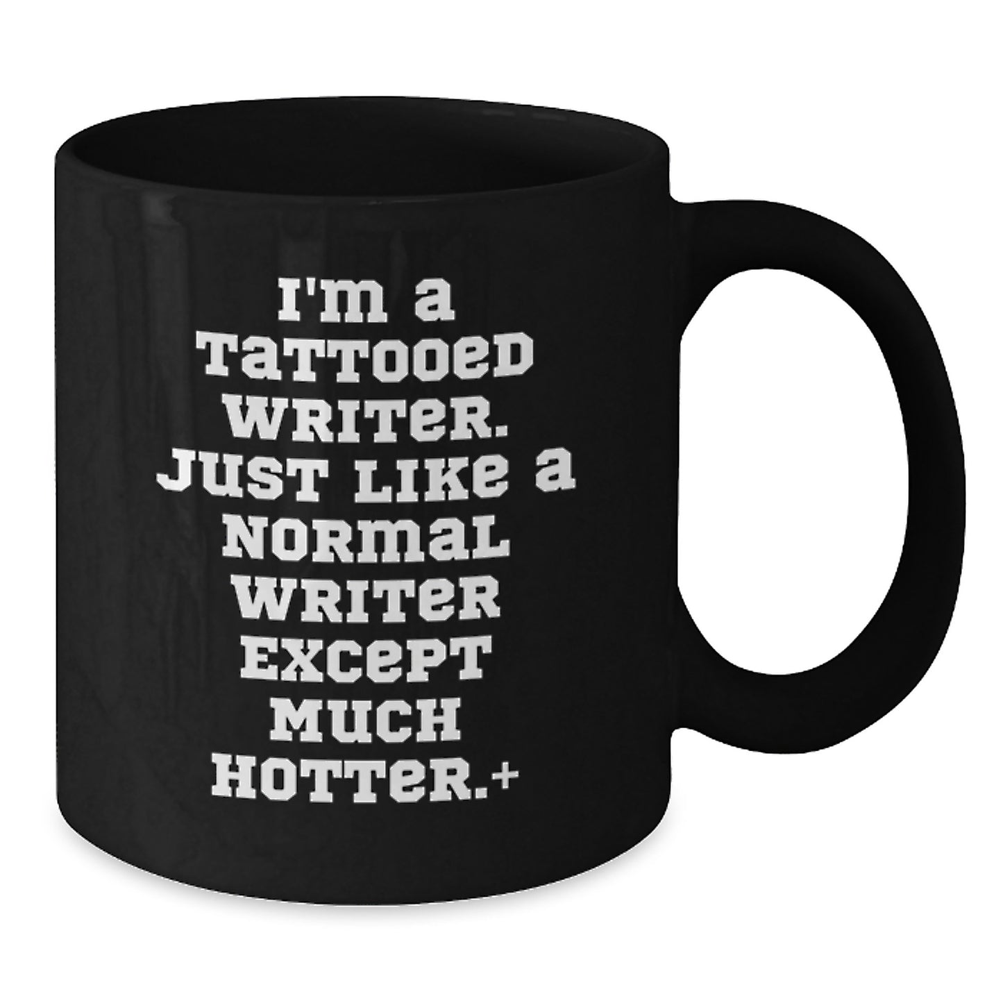 Funny Writer Gifts for Him, Unique Black Coffee Mug for Writers, I'm A Tattooed Writer Except Much Hotter.+, Gifts from Friends - Additional