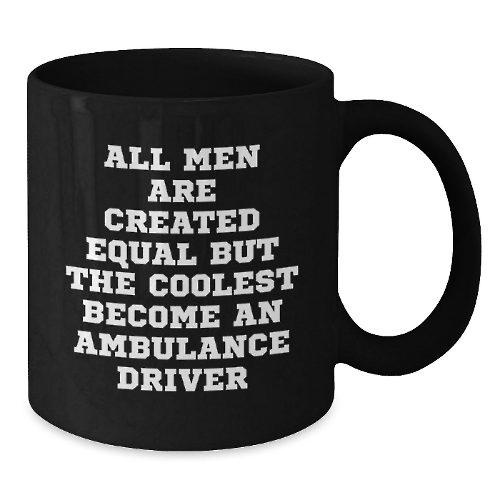 Ambulance Driver Gifts from Men - Funny Graduation Unique Gifts for Ambulance Driver Friends - Black Coffee Mug, 11oz or 15oz, Microwave and Dishwasher Safe - Additional