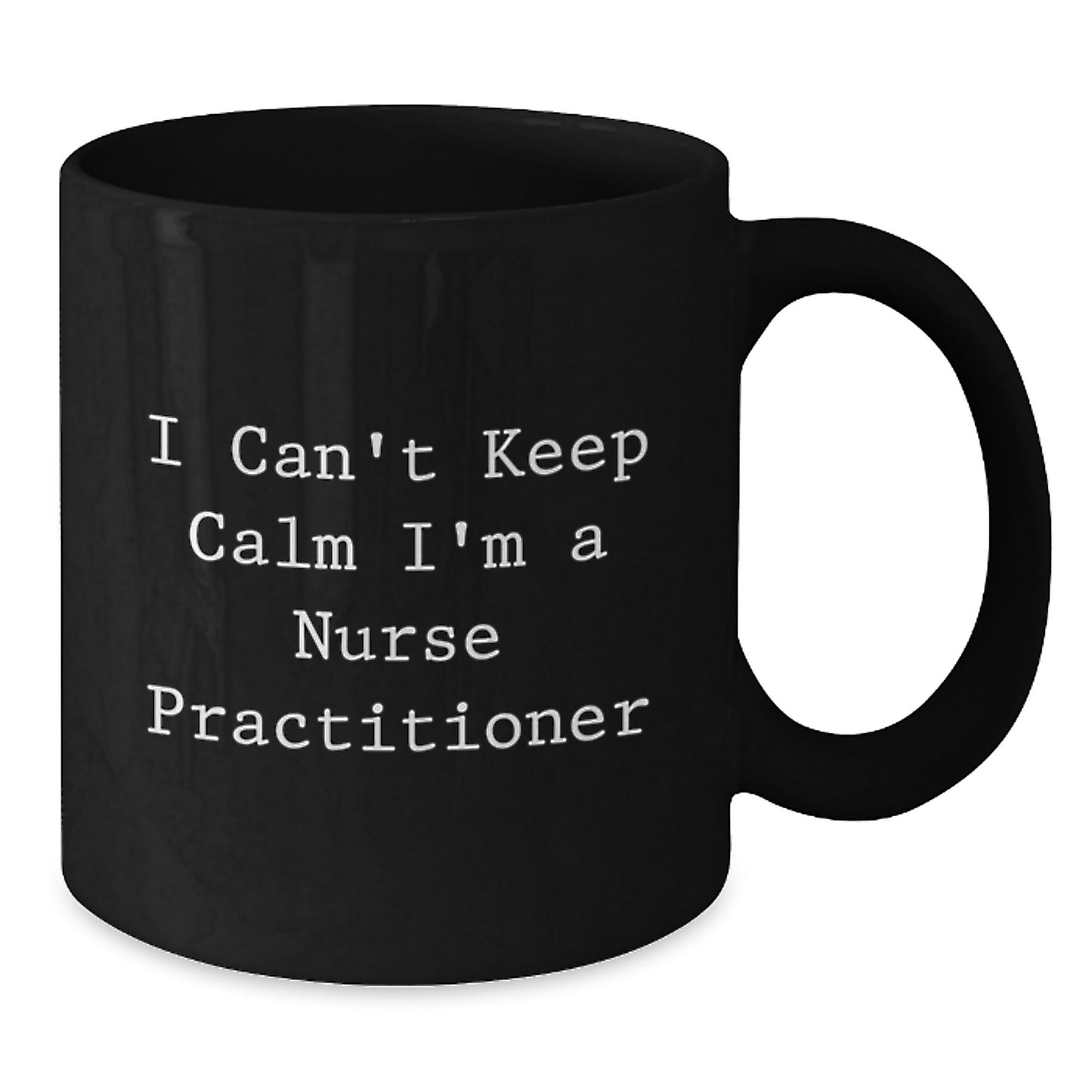 Funny Nurse Practitioner Gifts from Friends - I Can't Keep Calm I'm A Nurse Practitioner Black Coffee Mug for Graduation Unique - Additional