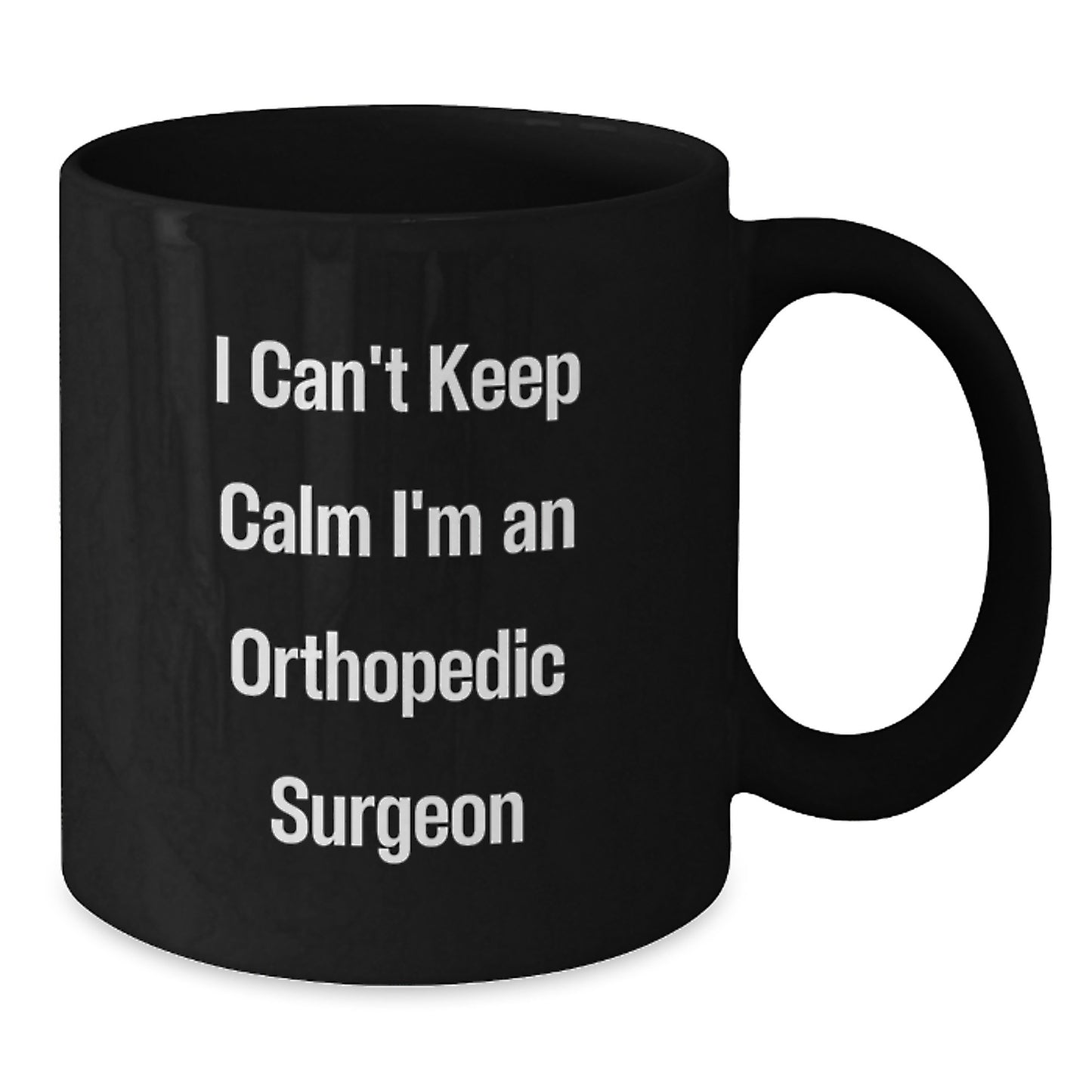 Funny Orthopedic Surgeon Gifts, Black Coffee Mug for the Best Orthopedic Surgeon, Gifts from Family to Orthopedic Surgeon, 'I Can't Keep Calm I'm An Orthopedic Surgeon' Mugs - Additional