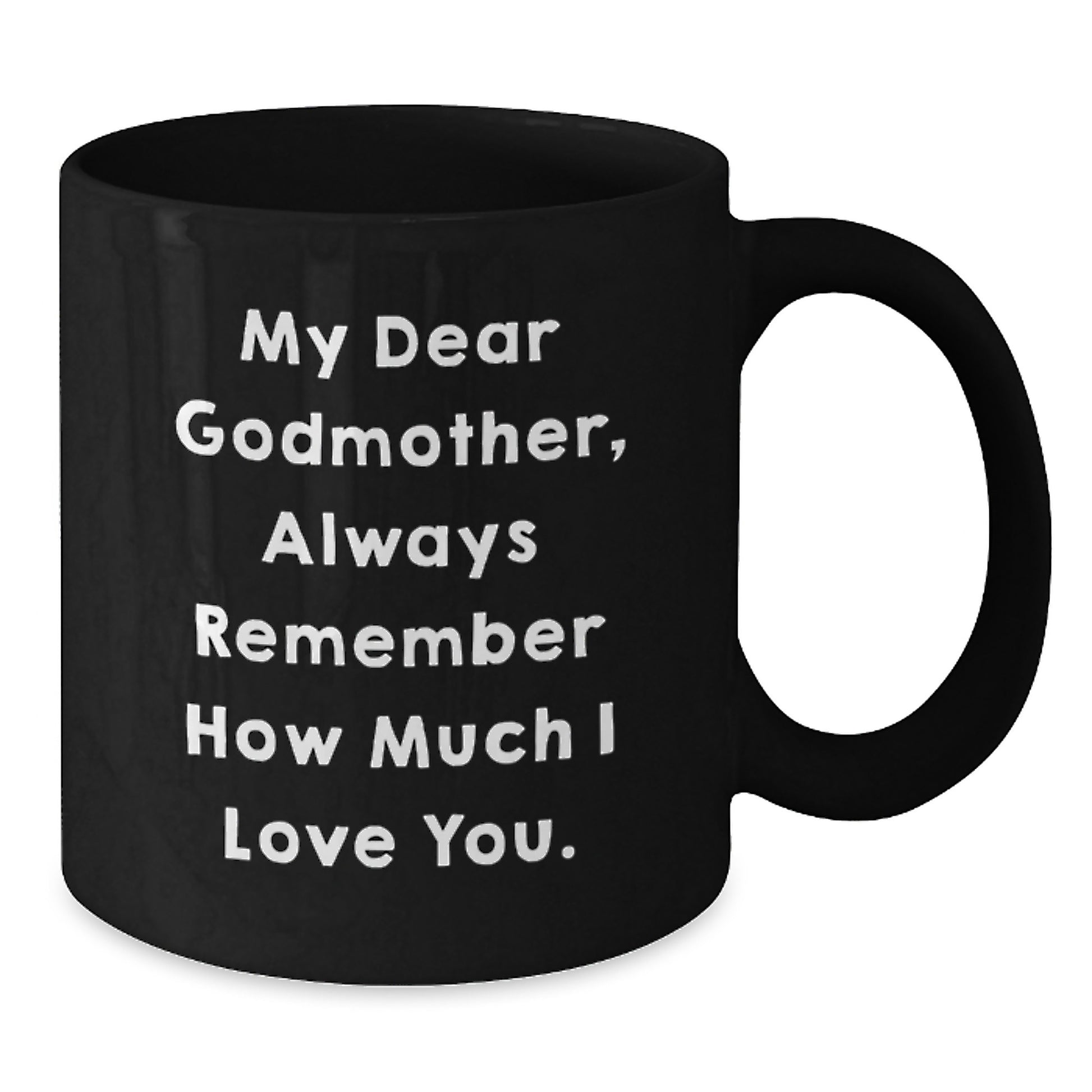 Funny Godmother Birthday Unique Gifts from Family to Godmother - Always Remember How Much I Love You Black Coffee Mug - Additional