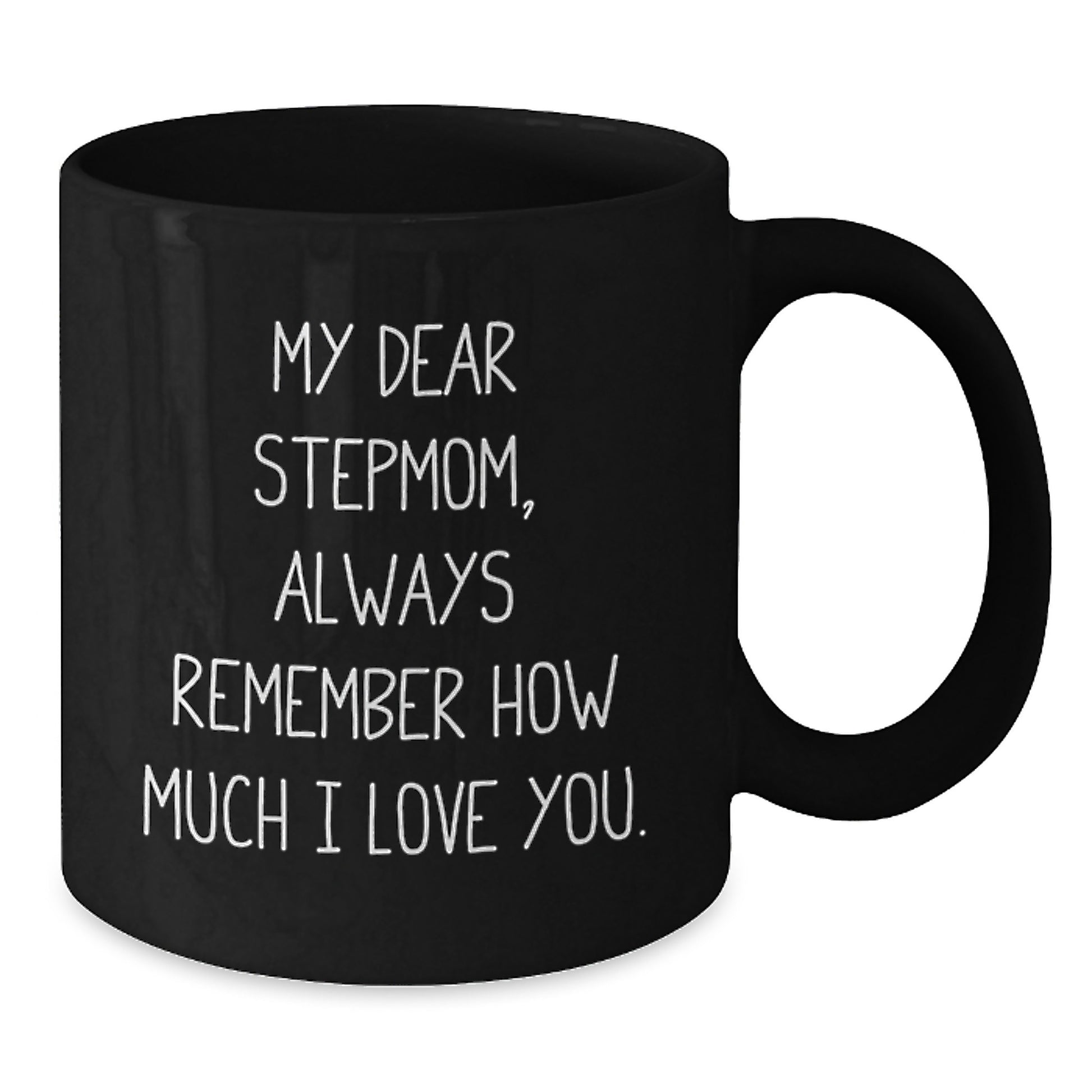 Funny Stepmom Gifts, Unique Black Coffee Mugs for Stepmom, Always Remember How Much I Love You. - Additional