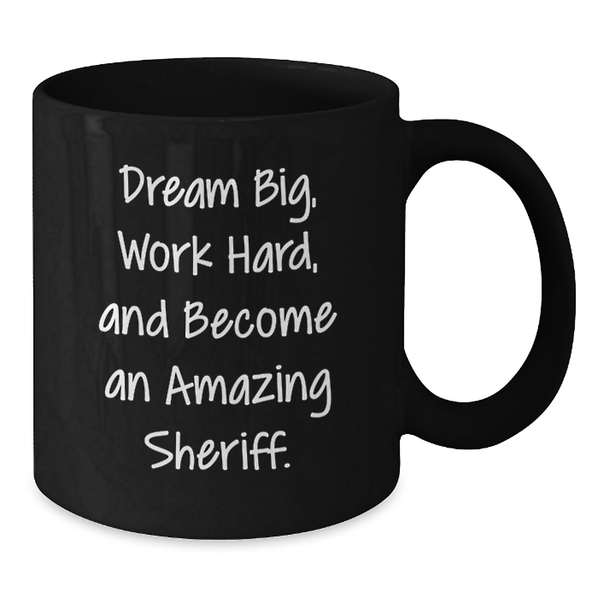 Funny Sheriff Gifts for Men - Sheriff Black Coffee Mug, 'Dream Big, Work Hard, And Become An Amazing Sheriff.' - Additional