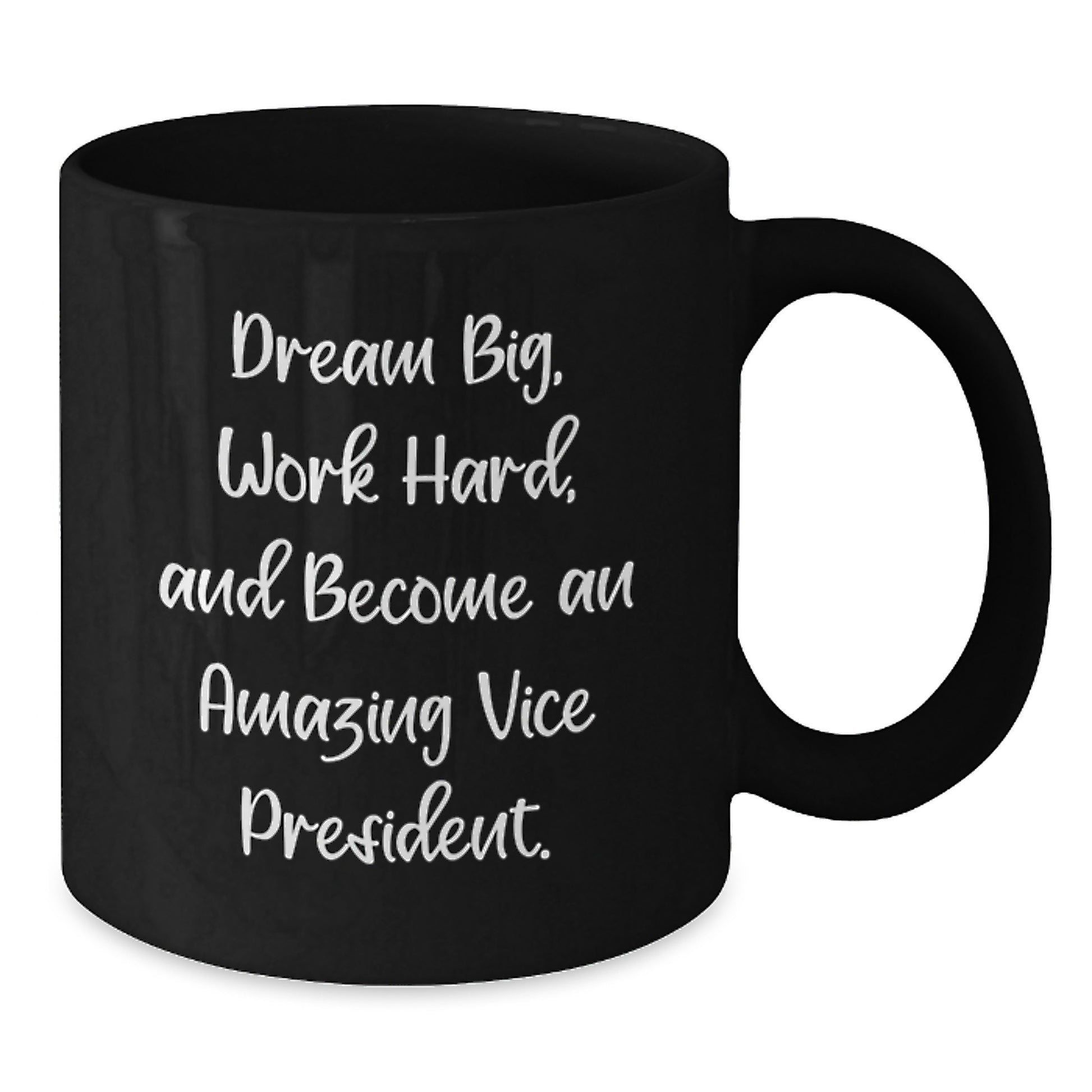 Funny Vice President Gifts: Inspirational 'Dream Big, Work Hard, And Become An Amazing Vice President' Quote on Black Coffee Mug for Graduation from Friends, Coworkers, or Family - Additional