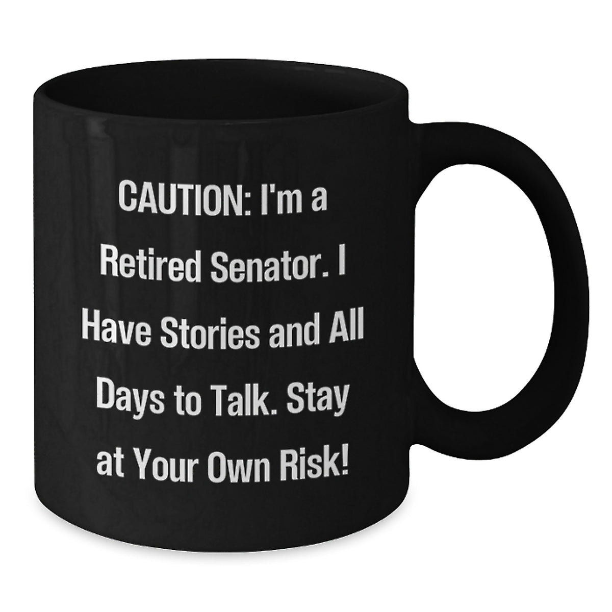 Funny Senator Gifts, Black Coffee Mug for Birthday, 'I Have Stories And All Days To Talk' Quote Gifts from Friends - Additional