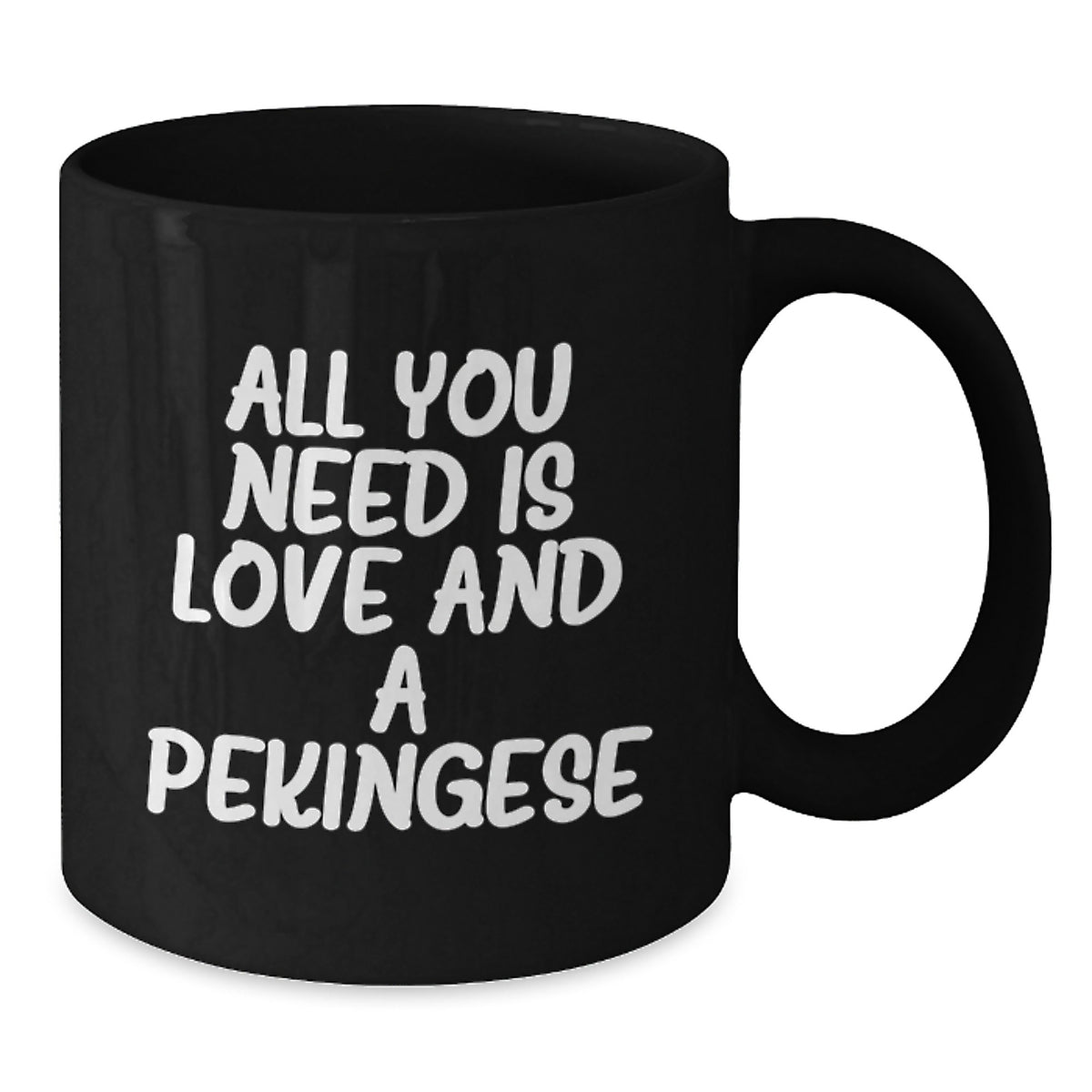 Pekingese Dog Lover Gifts from Family to Family, All You Need Is Love And A Pekingese Black Coffee Mug for Graduation Unique Gifts - Additional