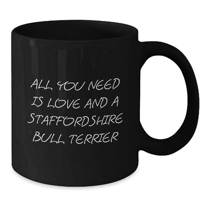 Funny Staffordshire Bull Terrier Dog Gifts for Men - Staffordshire Bull Terrier Dog Lover Black Coffee Mug, All You Need Is Love And A Staffordshire Bull Terrier, Unique Graduation Gift - Additional