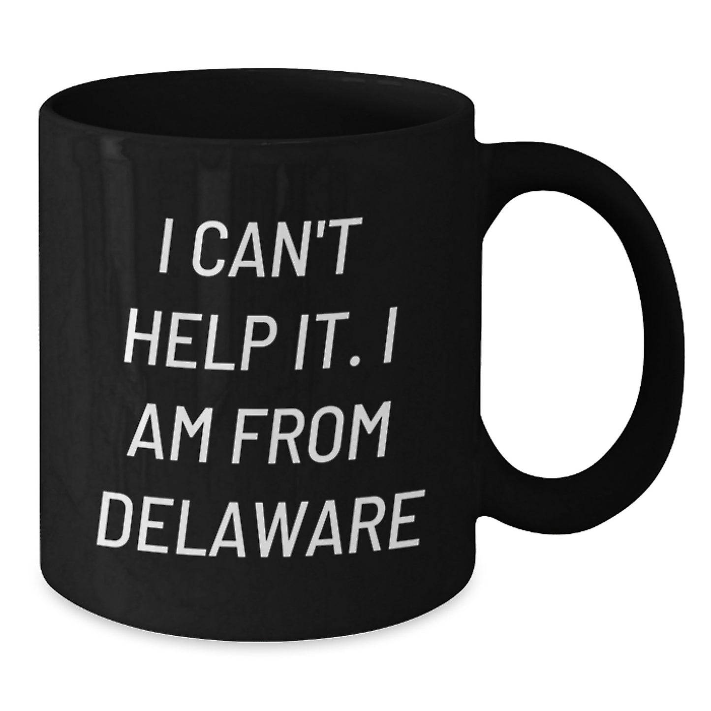 Delaware Gifts, Funny Coffee Mugs, I Can't Help It, Graduation Unique Gifts from Friends for Family, 11oz or 15oz Black Ceramic - Additional