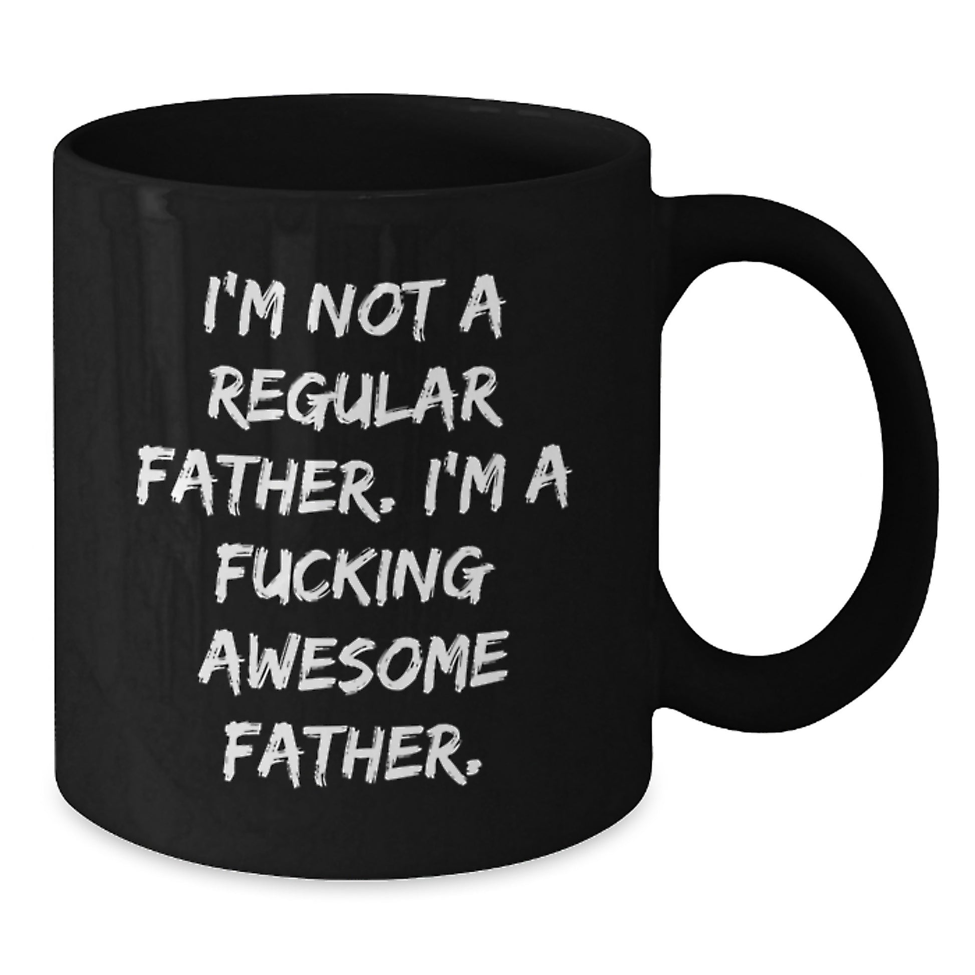 Funny Father Gifts from Men - 'I'm Not A Regular Father. I'm A F--king Awesome Father.' Black Coffee Mug for Graduation - Gifts for Father - Additional