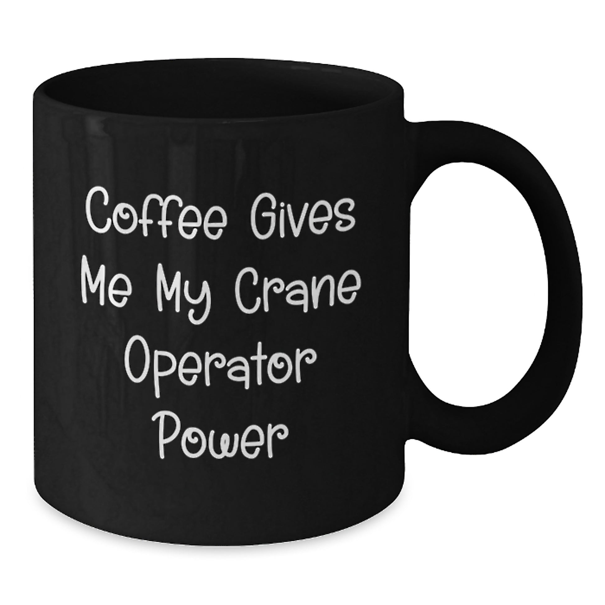 Funny Crane Operator Gifts for Men, Custom 'Coffee Gives Me My Crane Operator Power' Black Coffee Mug, Christmas Unique Gifts from Men to Friends or Family - Additional