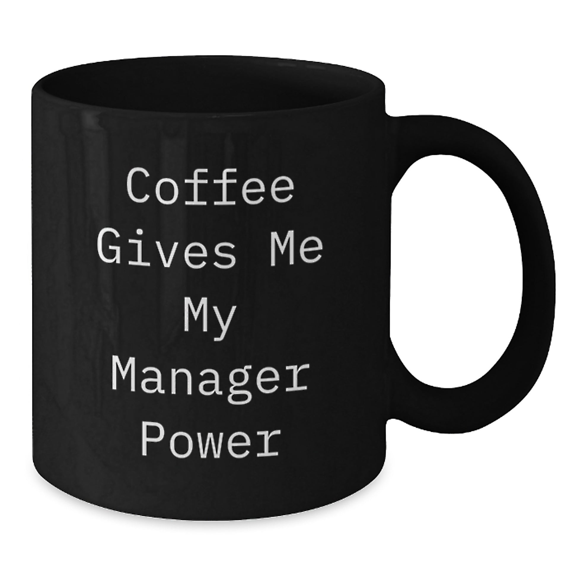 Funny Manager Gifts - Black Coffee Mug for Graduation, 'Coffee Gives Me My Manager Power' Quote - Additional