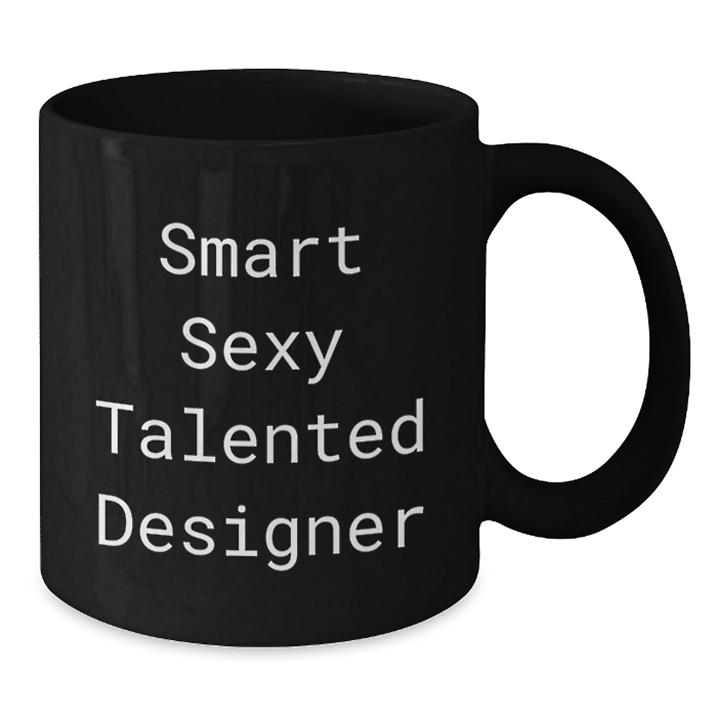 Funny Inspirational Gifts from Friends for Designer Graduation Unique Black Coffee Mugs, Smart Sexy Talented Designer Quote, 11oz or 15oz Ceramic Mug, Microwave and Dishwasher Safe - Additional