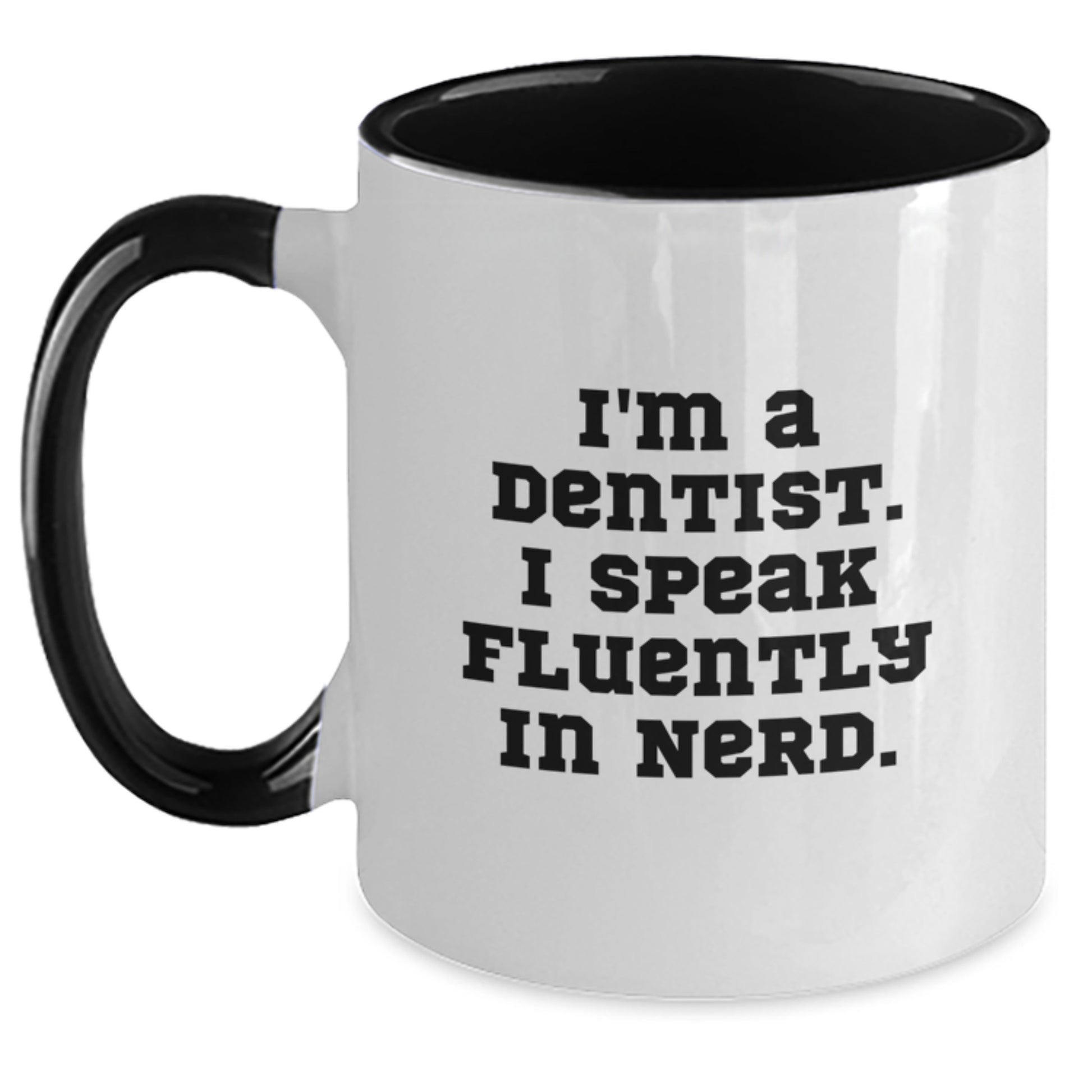Funny Dentist Gifts from Friends for Graduation Unique Two Tone Coffee Mugs I'm A Dentist. I Speak Fluently In genius. - Black and White, Red and White, Navy and White, Pink and White Options - Main