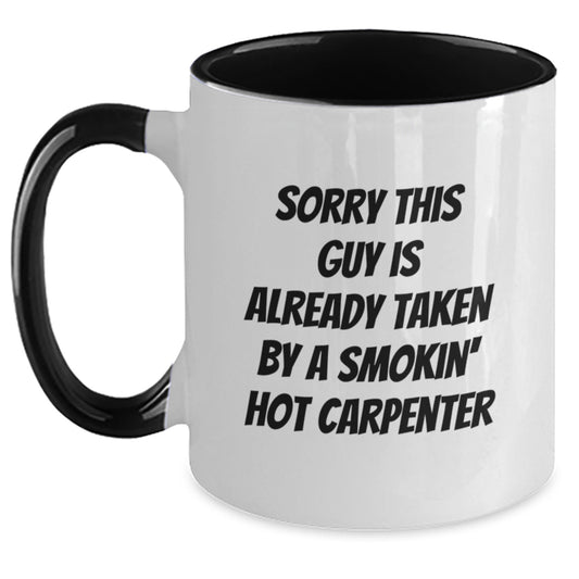 Funny Gift for Carpenter Friends, Smokin' Hot Carpenter Mug, Birthday Unique Gifts from Men, Two Tone Coffee Mug for Carpenter, Sorry 'This Guy Is Already Taken By A Smokin' Hot Carpenter' Funny Mug - Main