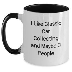 Funny Classic Car Collecting Gifts - I Like Classic Car Collecting And Maybe 3 People - Two Tone Coffee Mug for Graduation - Gifts from Friends for Classic Car Collecting Enthusiasts - Main