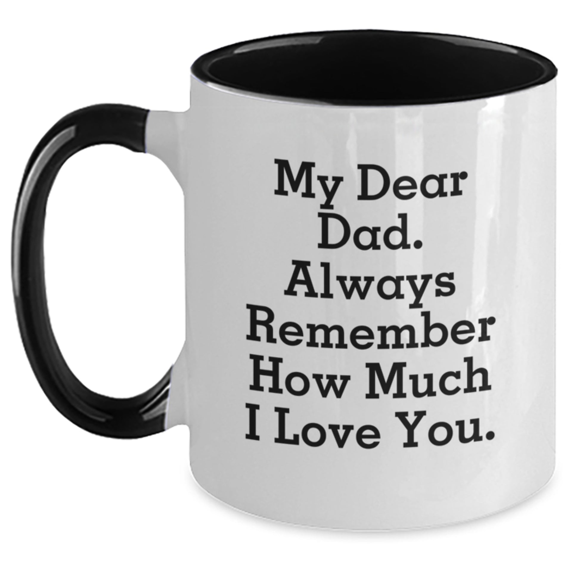 Funny Dad Gift: Inspirational Two Tone Coffee Mug - 'My Dear Dad' Quote for Graduation, Gifts from Men to Dad, Unique Present for Him - Main