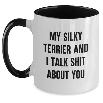 Funny Silky Terrier Dog Lovers Gifts for Men and Women - My Silky Terrier And I Talk Shit About You Quote on Two Tone Coffee Mug for Graduation - Gifts from Men to Silky Terrier Dog Lovers - Main