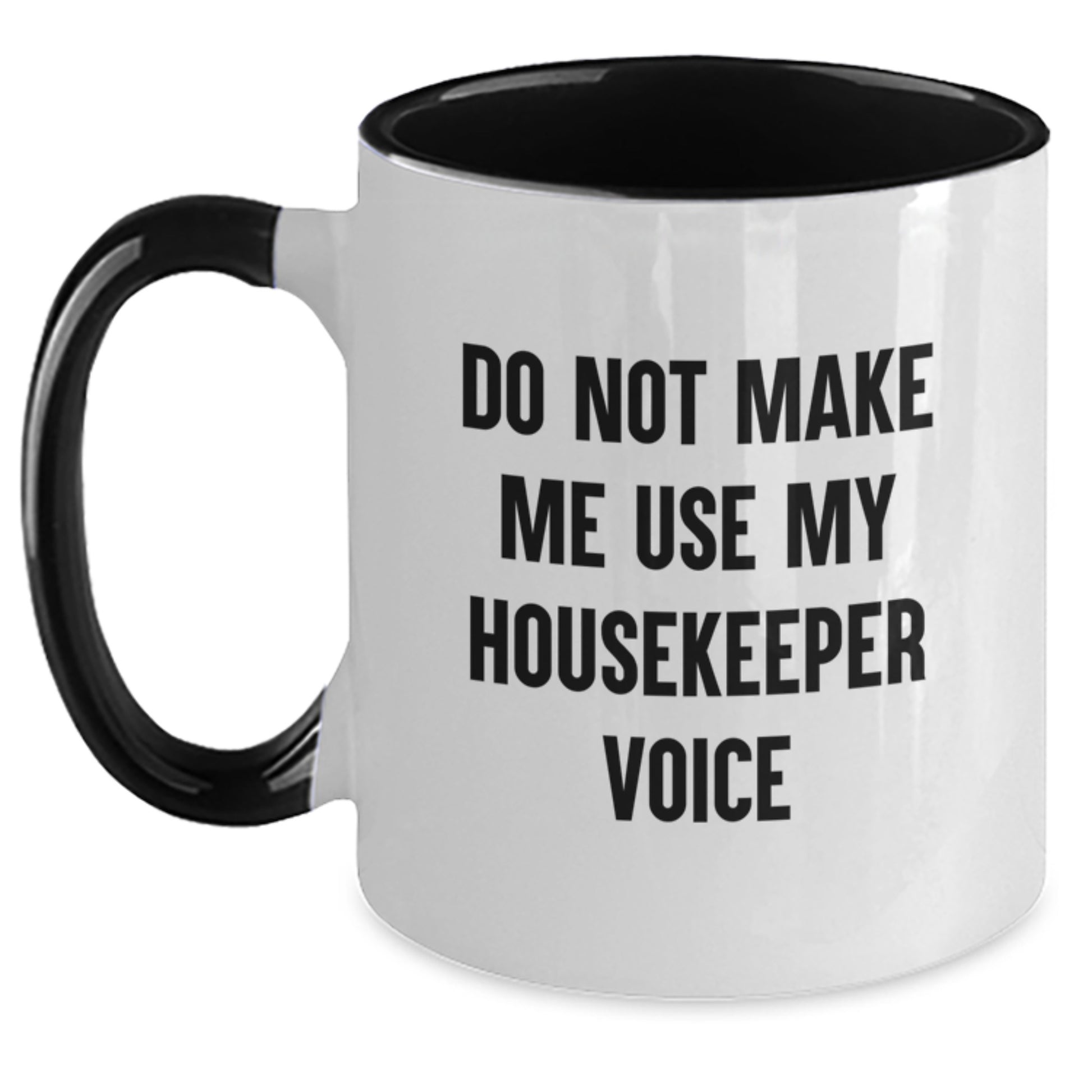 Funny Housekeeper Gifts from Men to Housekeeper Friends on Birthday Unique Gifts Two Tone Coffee Mug Do Not Make Me Use My Housekeeper Voice - Main