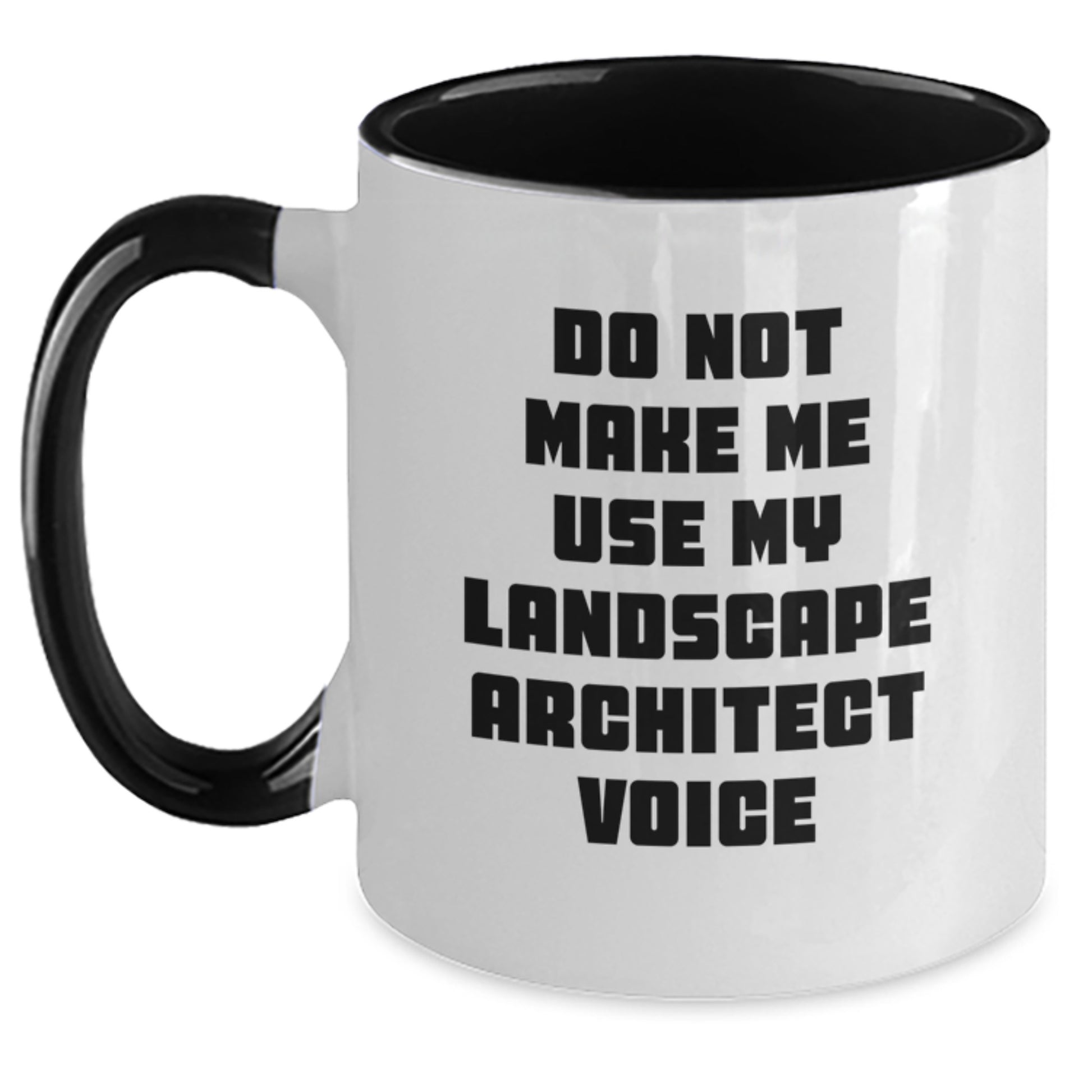 Funny Landscape Architect Gifts, Do Not Make Me Use My Landscape Architect Voice, Two Tone Coffee Mug for Graduation, Gifts from Women to Landscape Architect - Main