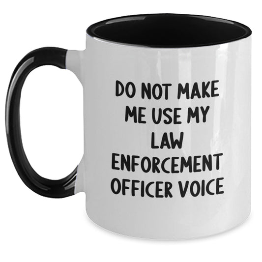 Funny Law Enforcement Officer Gifts for Men, Women, Friends, Coworkers, Family - Do Not Make Me Use My Law Enforcement Officer Voice Two Tone Coffee Mug, Graduation Unique Gifts - Main