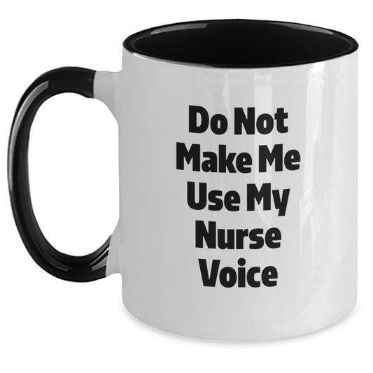 Nurse Gifts from Friends - Do Not Make Me Use My Nurse Voice Funny Two Tone Coffee Mug for Graduation - Main