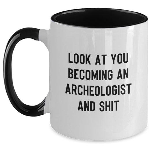 Funny Archeologist Gift Ideas for Him or Her - Two Tone Coffee Mug | Look At You Becoming An Archeologist And Shit, Makes Great Graduation Gifts from Family, Friends or Coworkers - Main