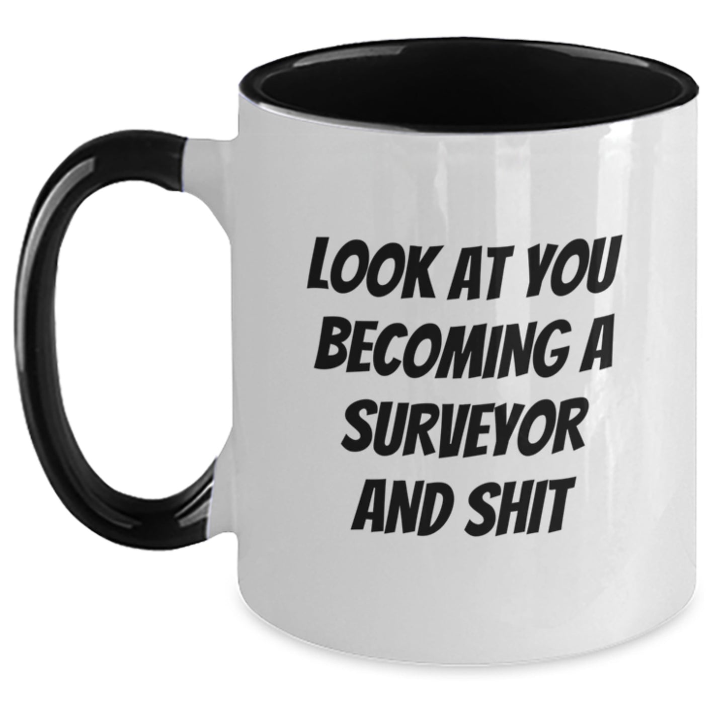Funny Surveyor Gifts from Friends and Family - 'Look At You Becoming A Surveyor And Shit' Two Tone Coffee Mug for Men, Surveyor Birthday Unique Gifts - Main