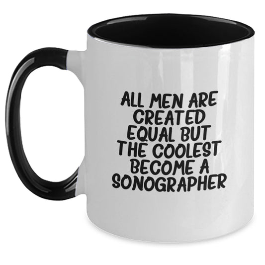 Funny Sonographer Gifts from Friends for Graduation Unique Two Tone Coffee Mugs - All Men Are Created Equal But The Coolest Become A Sonographer - Main