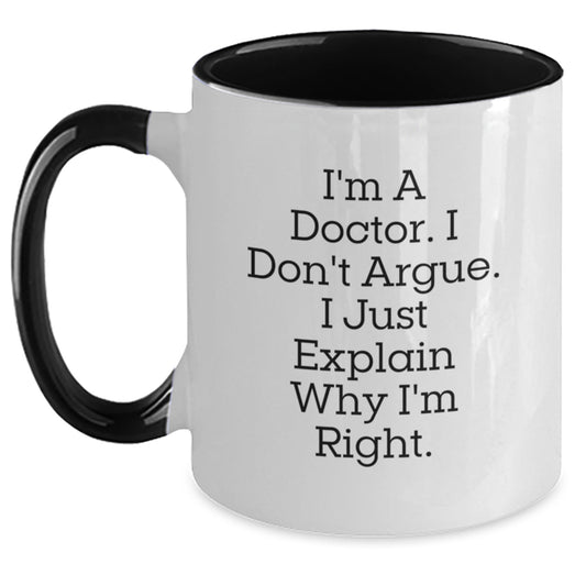 Funny Doctor Gifts from Men to Coworkers and Friends, 'I Don't Argue. I Just Explain Why I'm Right.' Two Tone Coffee Mug for Christmas Unique Presents - Main