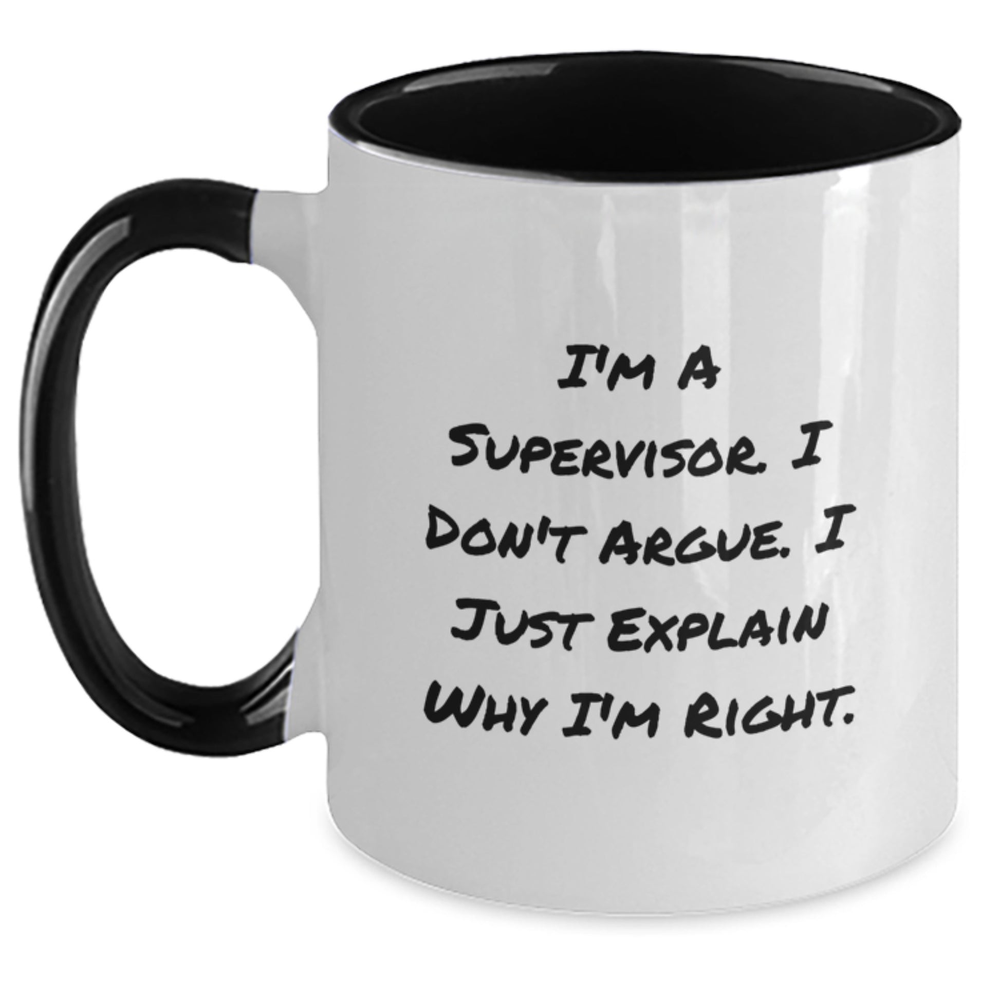 Supervisor Humor Gifts from Friends - I'm A Supervisor. I Don't Argue. I Just Explain Why I'm Right. Two Tone Coffee Mug for Birthday - Main