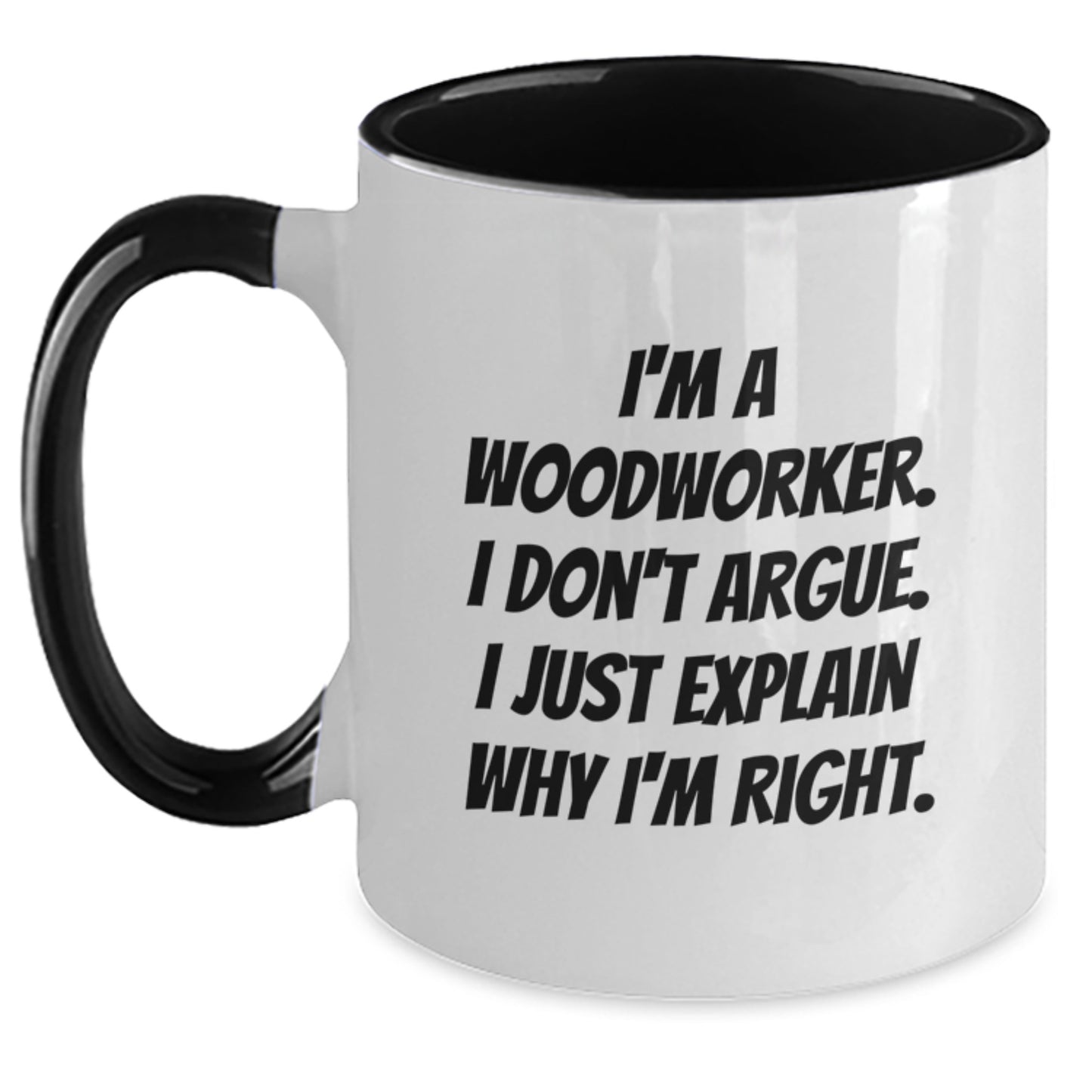 Woodworker Humor Two Tone Coffee Mug, Funny Gift from Friends for Birthday, 'I'm Right' Quote - Main