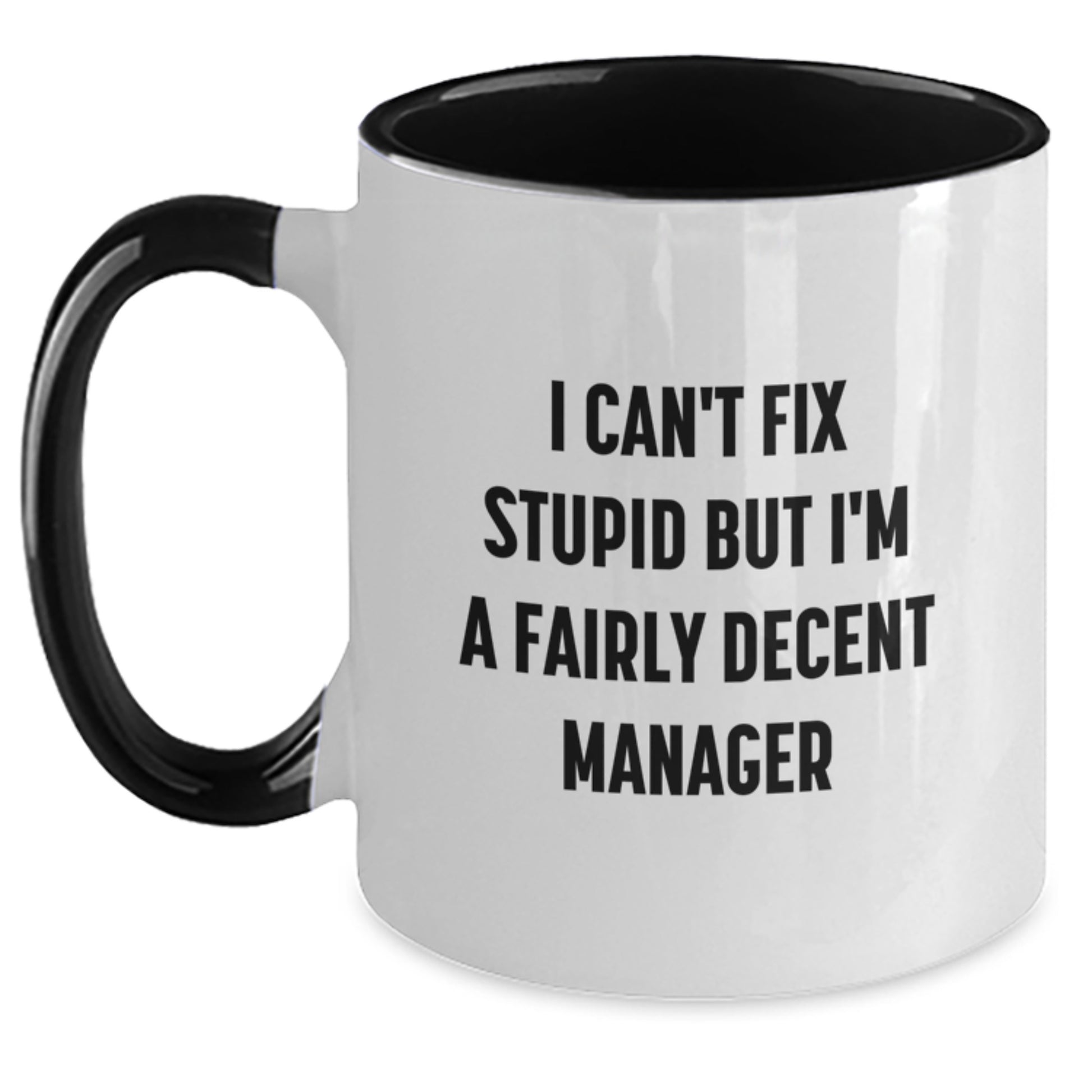 Funny Manager Gifts for Men - Two Tone Coffee Mug, I Can't Fix Stupid But I'm A Fairly Decent Manager, Christmas Unique Gifts from Friends to Family - Main
