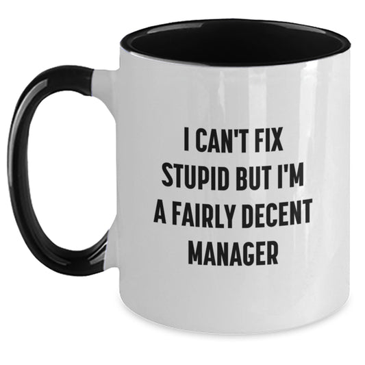 Funny Manager Gifts for Men - Two Tone Coffee Mug, I Can't Fix Stupid But I'm A Fairly Decent Manager, Christmas Unique Gifts from Friends to Family - Main