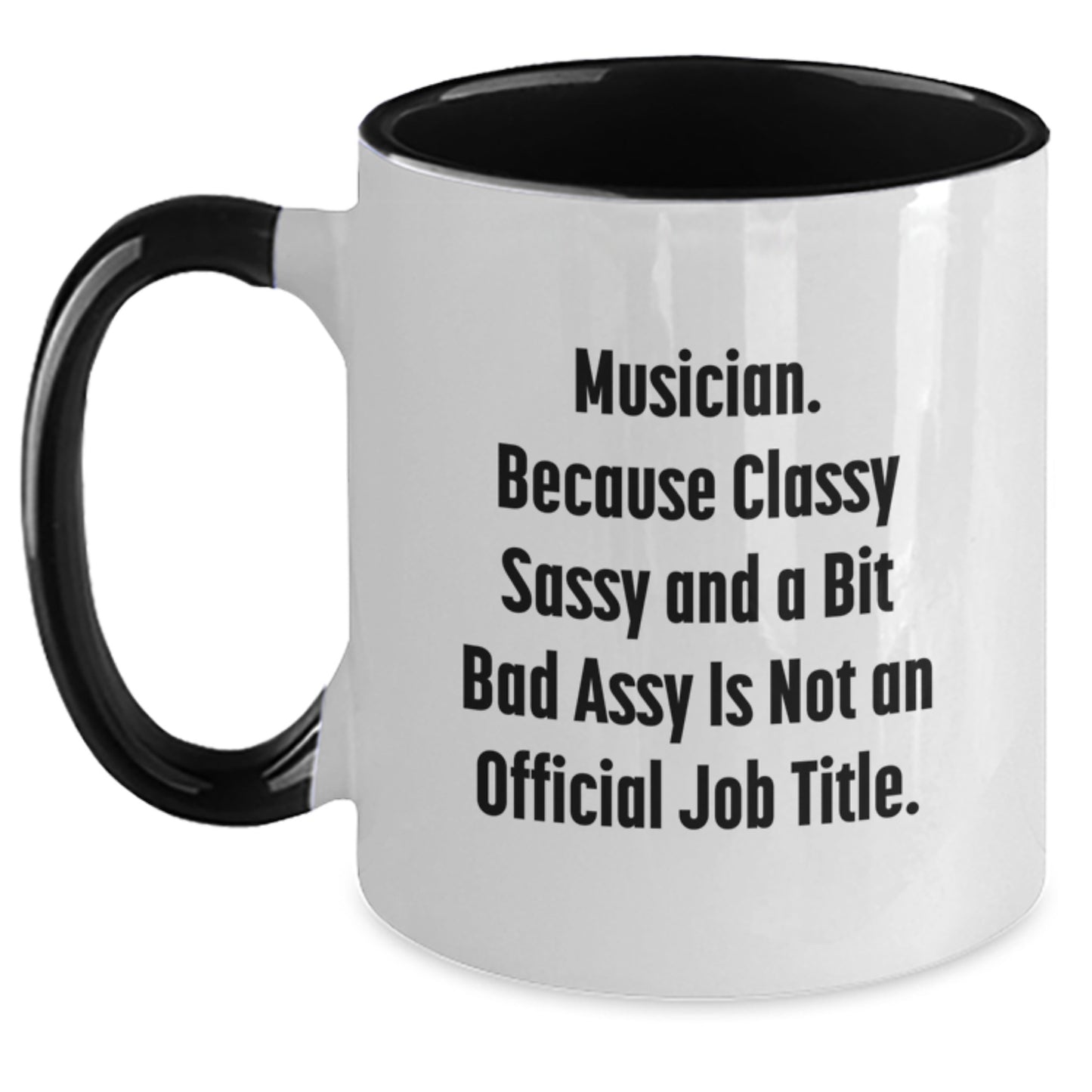 Funny Musician Gifts for Friends and Family - Two Tone Coffee Mugs with 'Musician. Because Classy Sassy And A Bit Fearlessy Is Not An Official Job Title.' Quote, Gifts from Women, Gifts for Musician - Main